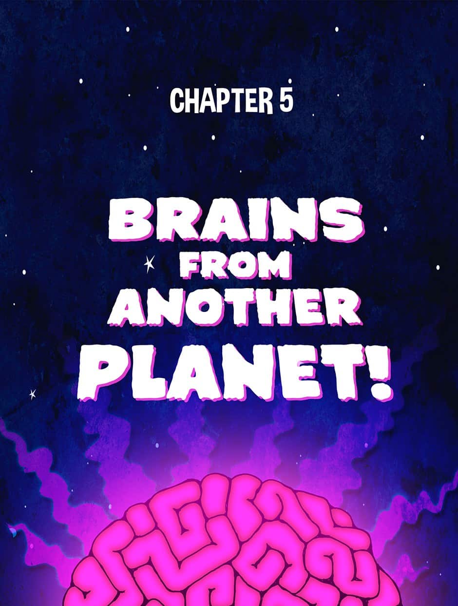 Chapter 5: Brains from Another Planet!